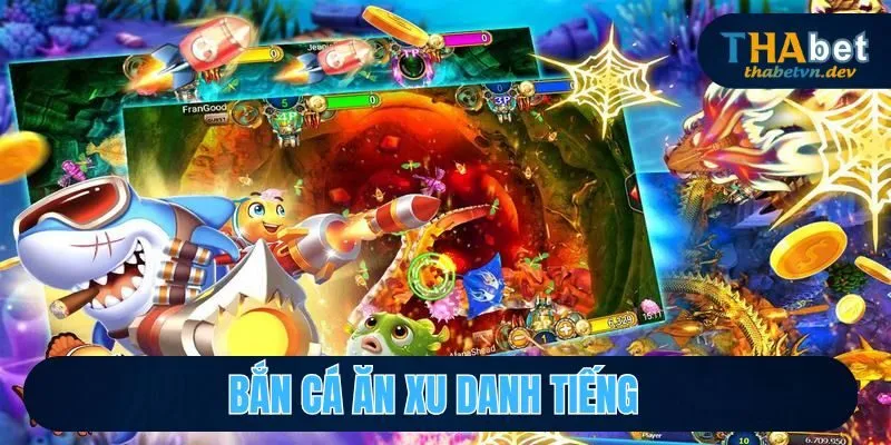 Bắn Cá Ăn Xu THABET - Cơ Hội Kiếm Thêm Xu Vàng Khủng 2 Bắn cá ăn xu - Game đổi xu thưởng danh tiếng