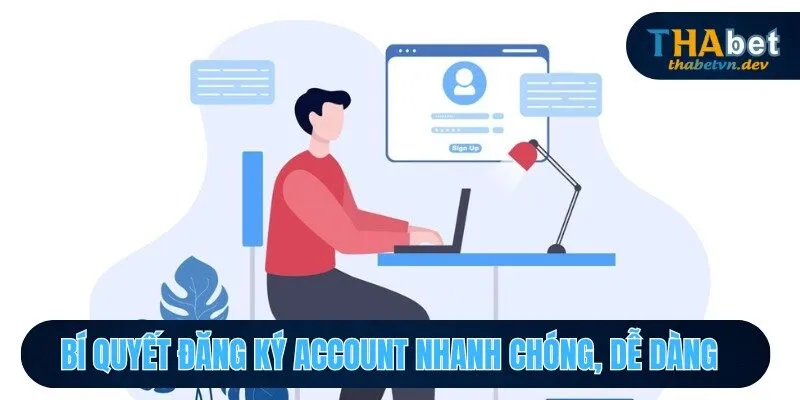 Điều Khoản Sử Dụng THABET - Nắm Rõ Để Chơi Game An Tâm 1 Bí quyết đăng ký account nhanh chóng, dễ dàng