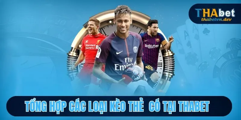 Kèo Thẻ THABET - Khám Phá Các Loại Kèo Cực Hot Tại Nhà Cái 3 Một số kèo thẻ phổ biến tại nhà cái Thabet