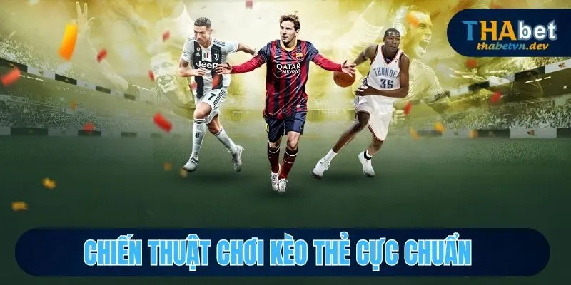 Kèo Thẻ THABET - Khám Phá Các Loại Kèo Cực Hot Tại Nhà Cái 4 Chiến thuật đặt kèo chuẩn xác dành cho tân thủ