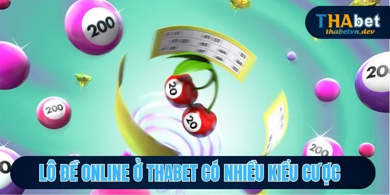 Lô Đề Online Thabet - Chơi Game Xanh Chín Nhận Thưởng Khủng Liền Tay 3 Lô đề online ở Thabet có nhiều kiểu cược