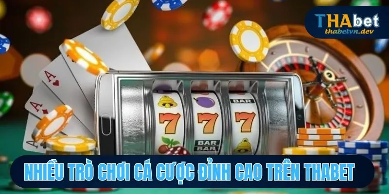Giới Thiệu Về THABET - Review Chi Tiết Các Tính Năng Và Kho Game Hấp Dẫn 2 Nhiều trò chơi cá cược đỉnh cao trên THABET