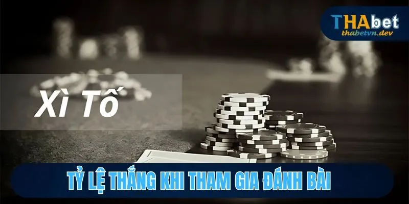 Xì Tố - Game Bài Trí Tuệ, Kiếm Tiền Nhanh Tại Thabet 3 Tỷ lệ thắng khi tham gia đánh bài online