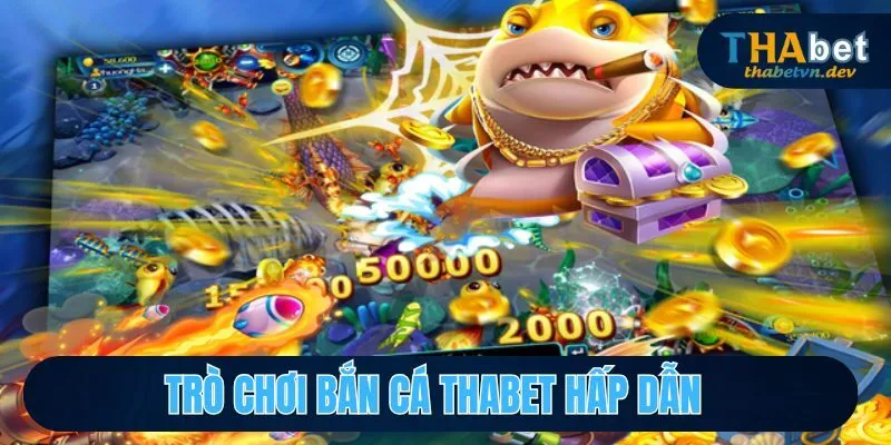 Theo Dõi Top 5 Trò Chơi Bắn Cá Hot Hit Cùng THABET 2 Trò chơi bắn cá THABET có sức cuốn hút