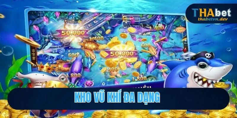 Vua Bắn Cá Online 2025 Săn Cá Ngay Hôm Nay Cùng THABET 3 Đa dạng vũ khí chơi