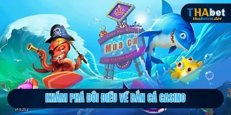Bắn Cá Casino THABET - Điểm Đến Săn Boss Hot Nhất 2025 2 Khám phá đôi điều về bắn cá casino